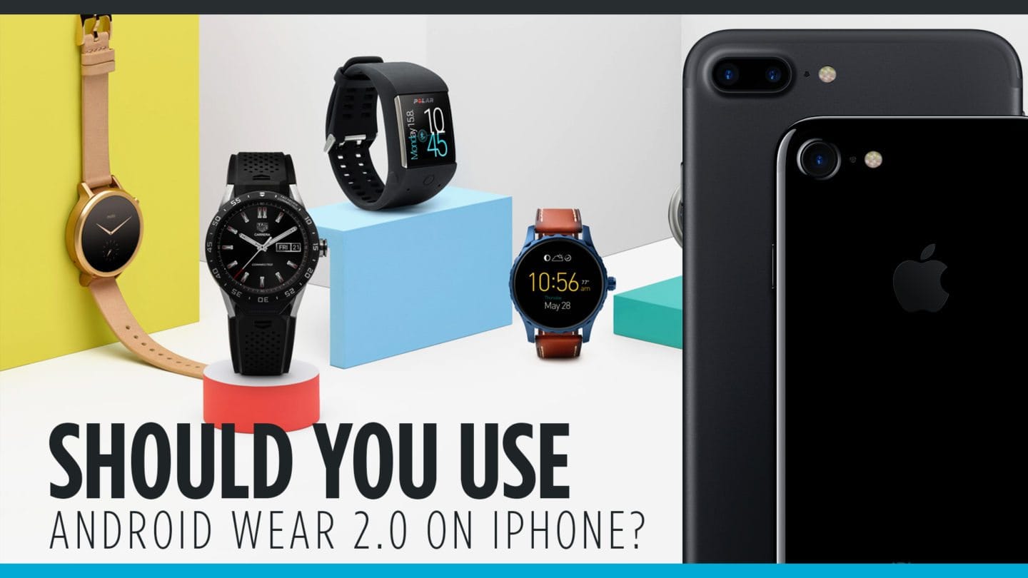 Should You Use Android Wear 2.0 on an iPhone
