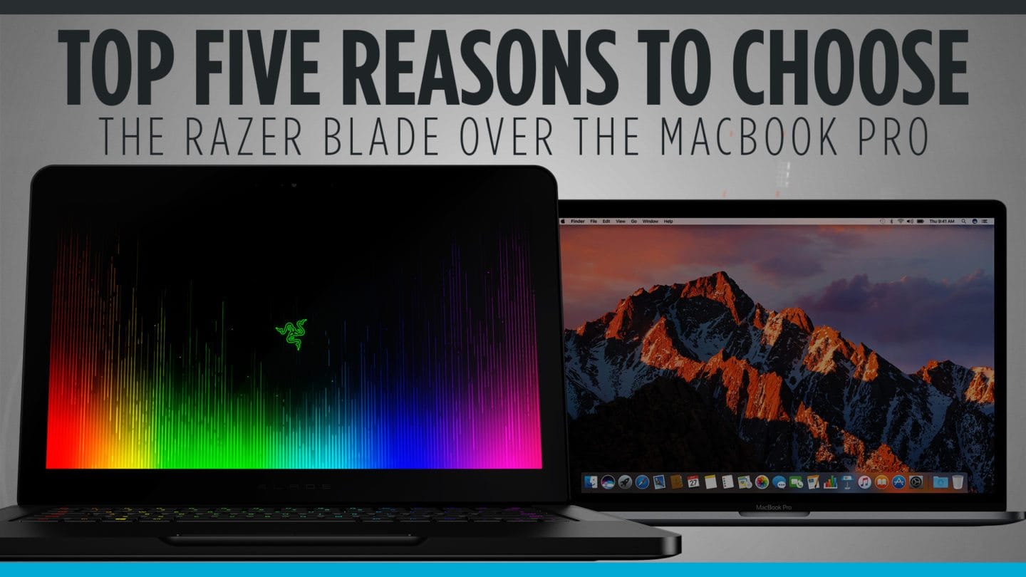 Top Five Reasons to Choose the Razer Blade over the Macbook Pro