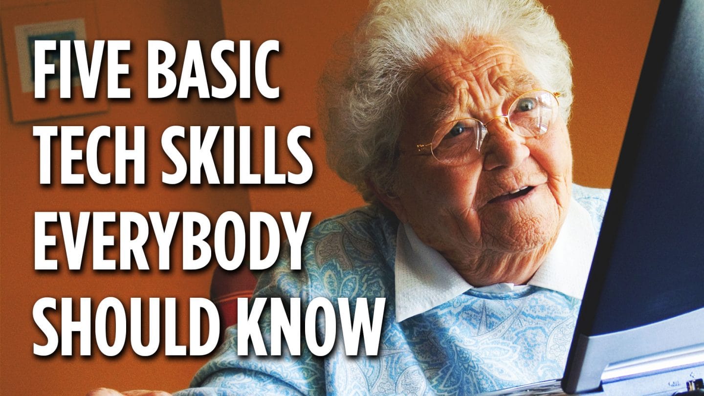 5 Basic Tech Skills Everybody Should Know