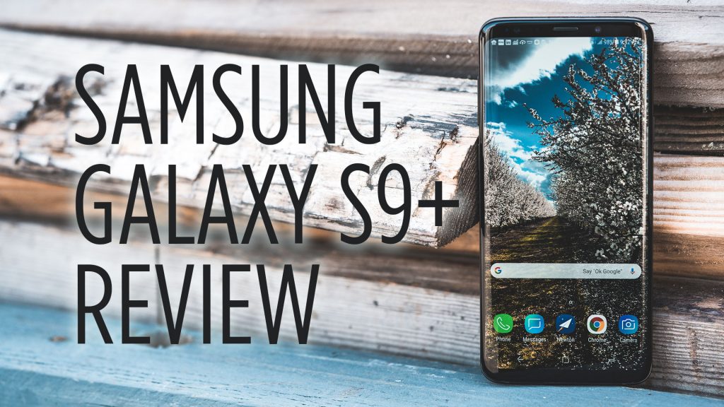 Samsung Galaxy S9 Plus Review