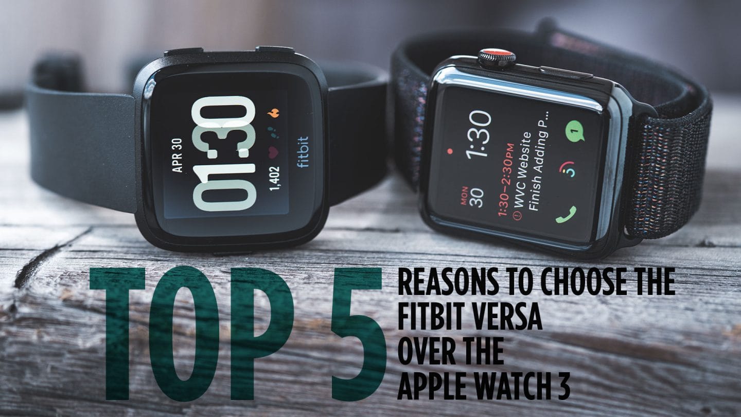 5 Reasons to Buy a Fitbit Versa Instead of an Apple Watch 3