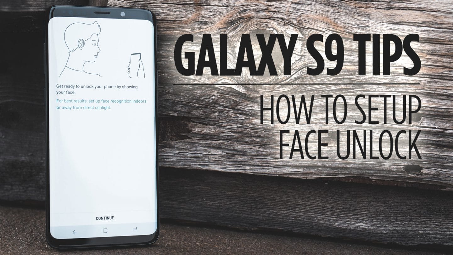 Samsung Galaxy S9 Tips - How to Setup Face Unlock